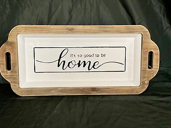 It\'s good to be home Tray