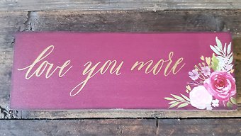 Love you more wooden plaque