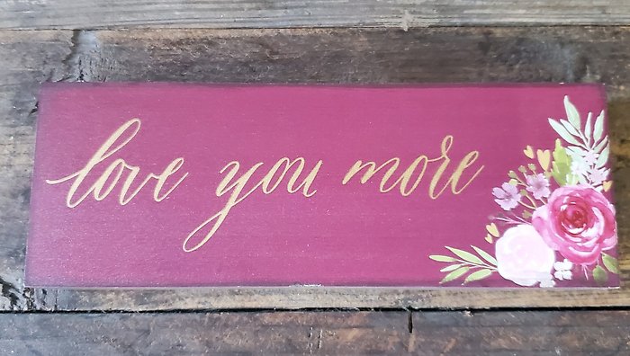 Love you more wooden plaque